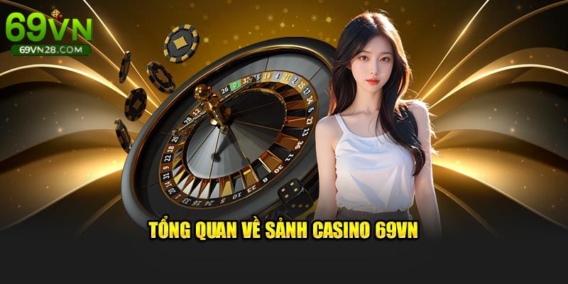 Casino 69VN - Thiên Đường Giải Trí, Tiền Tỷ Bay Về Túi